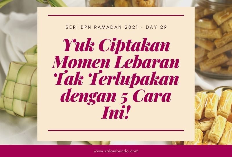 ciptakan momen lebaran tak terlupakan