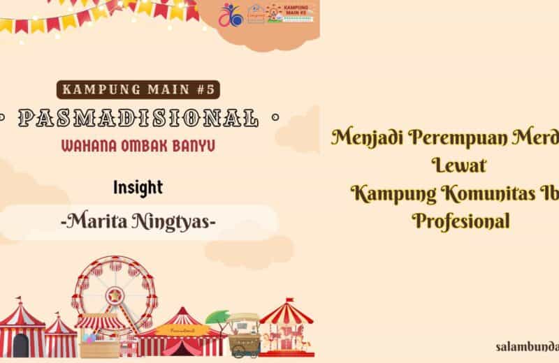 Menjadi Perempuan Merdeka Lewat Kampung Komunitas Ibu Profesional