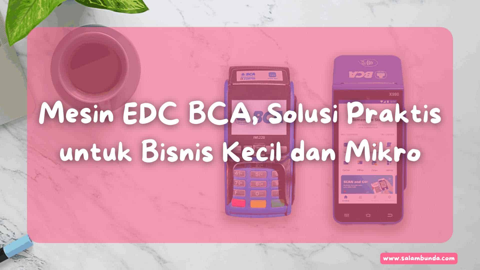 mesin edc BCA solusi praktis untuk bisnis kecil dan mikro